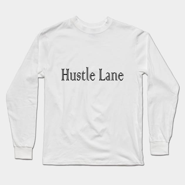 Hustle Lane Long Sleeve T-Shirt by OG1design